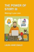 The Power of Story III: Making it your own 1097740684 Book Cover