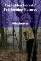 Forbidden Forests' Frightening Futures: Teen warriors safeguard their forest home amidst environmental calamities, facing the impending destruction caused by tyrannical forces B0F2GS7BZD Book Cover