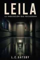 LEILA: LA HABITACIÓN QUE RECUERDAN (Spanish Edition) B0HHKYVQV4 Book Cover