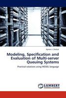 Modeling, Specification and Evaluation of Multi-server Queuing Systems 3846536474 Book Cover