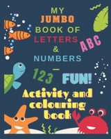 My Jumbo Book of Letters and Numbers: Colouring and Activity Book Ages 2-8 B097343B22 Book Cover