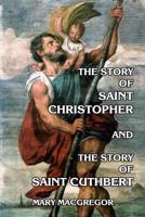 The Story of Saint Christopher and The Story of Saint Cuthbert 1497335833 Book Cover