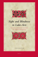 Sight and Blindness in Luke-Acts: The Use of Physical Features in Characterization 9004165355 Book Cover