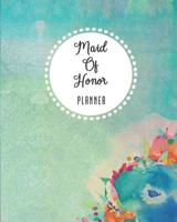 Maid Of Honor Planner: Wedding Planning Checklist, Calendar and Notebook for the Ultimate Organizer! Watercolor Garden Flowers Theme 1083102478 Book Cover