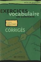 Exercices De Vocabulaire En Contexte: Corriges Niveau Debutant 201155392X Book Cover