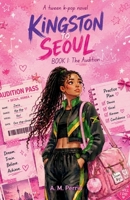 Kingston to Seoul: The Audition (Project Nova Trilogy) B0H66WB8C1 Book Cover