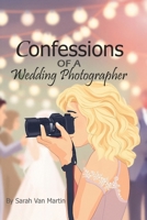 Confessions of a Wedding Photographer B0FQQSKGBW Book Cover