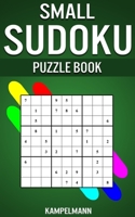 Small Sudoku Puzzle Book: 250 Easy, Medium and Hard Sudokus with Solutions - Small Compact Size 1654651303 Book Cover