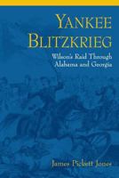 Yankee Blitzkrieg: Wilson's Raid Through Alabama and Georgia 0820309702 Book Cover
