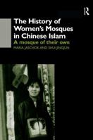 The History of Women's Mosques in Chinese Islam 1138863246 Book Cover