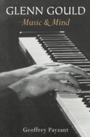 Glenn Gould Music and Mind (Music) 1550138588 Book Cover