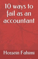 10 ways to fail as an accountant B0915H33HQ Book Cover