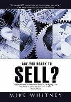 Are You Ready to Sell?: B2B industrial buyers operate in a world of fast changing needs. You must change even faster to win orders. Here's how! 1456710656 Book Cover