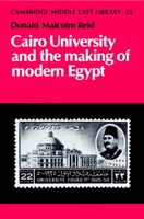 Cairo University and the Making of Modern Egypt 0521894336 Book Cover