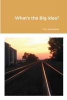 What's the Big Idea? 1716638070 Book Cover