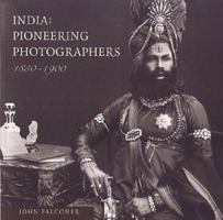 India: Pioneering Photographers, 1850-1900 0712347461 Book Cover