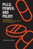 Pills, Power, and Policy: The Struggle for Drug Reform in Cold War America and its Consequences 0520271149 Book Cover