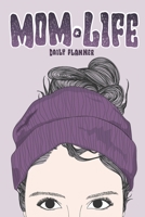 Mom Life : Daily Planner 1658753704 Book Cover