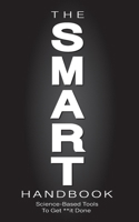 The SMART Handbook: Science-Based Tools To Get **it Done 1738050033 Book Cover