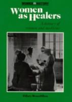 Women as Healers: A History of Women and Medicine 0521310903 Book Cover