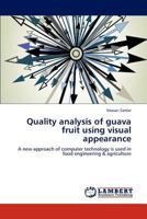 Quality Analysis of Guava Fruit Using Visual Appearance 3847332422 Book Cover