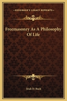 Freemasonry As A Philosophy Of Life 1419125397 Book Cover