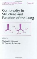 Complexity in Structure and Function of the Lung (Lung Biology in Health & Disease) 0824798791 Book Cover