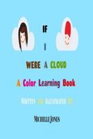 If I Were A Cloud: A Color Learning Book 1071263676 Book Cover