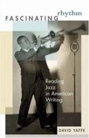 Fascinating Rhythm: Reading Jazz in American Writing 0691123578 Book Cover