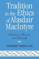 Tradition in the Ethics of Alasdair MacIntyre 0739141481 Book Cover