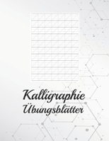 Kalligraphie Übungsblätter: Schreibheft mit Schönschreiber Papier zum Erlernen der kunstvollen Kalligrafie Schrift (German Edition) 1658685989 Book Cover