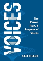 Voices: The Power, Pain, & Purpose of Voices 1964794064 Book Cover