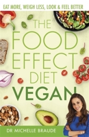 The Food Effect Diet: Vegan: Eat More, Weigh Less, Look  Feel Better 0349424683 Book Cover