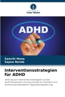 Interventionsstrategien für ADHD: Wirkung von Interventionsstrategien auf die Aufmerksamkeit und Impulsivität von Schülern mit Aufmerksamkeitsdefizit-Hyperaktivitätsstörung 6206361926 Book Cover