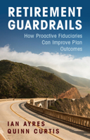 Retirement Guardrails: How Proactive Fiduciaries Can Improve Plan Outcomes 1009009842 Book Cover