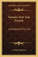 Toronto, Past and Present [microform]: a Handbook of the City 1014906237 Book Cover