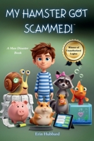 My Hamster Got Scammed! : A Max Disaster Book 1967749116 Book Cover