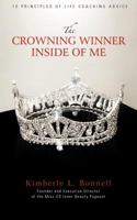 The Crowning Winner Inside of Me: 10 Principles of Life Coaching Advice 1477241167 Book Cover