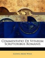 Commentatio De Vitarum Scriptoribus Romanis (1840) 1168319013 Book Cover