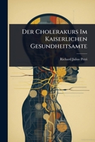 Der Cholerakurs Im Kaiserlichen Gesundheitsamte (German Edition) 1023723603 Book Cover