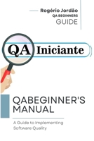 QA BEGINNERS Handbook: A guide to implementing software quality B0C2RH7H5Q Book Cover