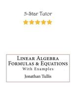 Linear Algebra Formulas & Equations: With Examples 1521793816 Book Cover