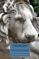 The Lion's Den: A Story of American Renewal 1644266644 Book Cover