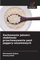 Zachowanie jakosci: stabilnosc przechowywania past jaggery-sezamowych (Polish Edition) B0GCTM72XT Book Cover
