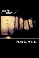 The Mystery of Room 75 8027336562 Book Cover