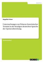 Untersuchungen zur Pr�senz franz�sischer Termini in der heutigen deutschen Sprache der Speisezubereitung 3668248990 Book Cover