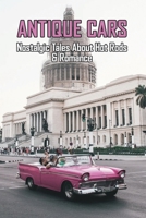 Antique Cars: Nostalgic Tales About Hot Rods & Romance: Books For Car Enthusiasts B08Z2RLK9R Book Cover