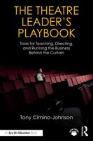 The Theatre Leader’s Playbook: Tools for Teaching, Directing, and Running the Business Behind the Curtain 1041153422 Book Cover