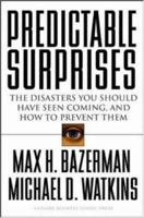 Predictable Surprises: The Disasters You Should Have Seen Coming, and How to Prevent Them (Leadership for the Common Good) 1591391784 Book Cover