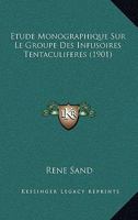 Etude Monographique Sur Le Groupe Des Infusoires Tentaculiferes (1901) 1120506530 Book Cover
